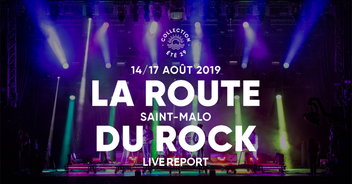 La Route du Rock Collection Eté 2019 | Live-Report