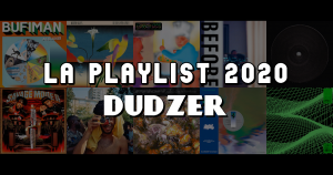 La playlist 2020 by Dudzer alias Philippe